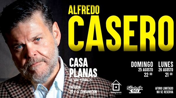 —CASERO en Palma de Mallorca—
25 y 26 de Agosto en Casa Planas!