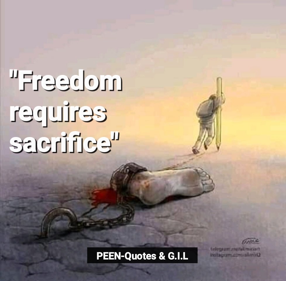 To attain freedom, there are much sacrifices to make.
#PowerOfSacrifice
#PEEN-Quotes