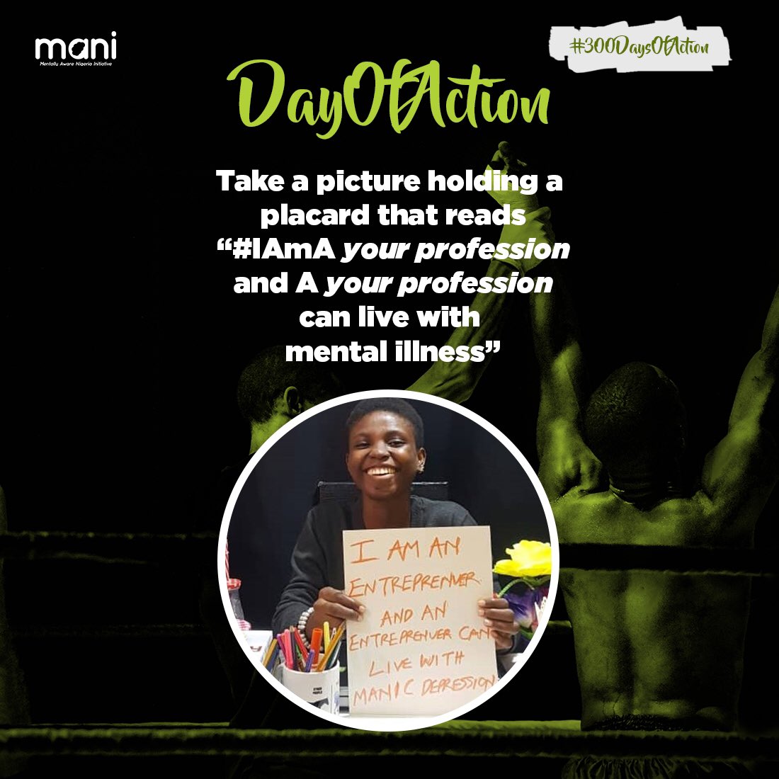 MentallyAwareNG's tweet photo. It’s another day of our #300DaysOfAction 
The challenge for the week is to take a picture holding a placard  that reads: #IAmA ‘your profession’ and a ‘your profession’ can live with ‘mental illness’
Post using these hashtags #300daysofaction #IAmA 
Nominate 5 friends to do same. https://t.co/wdOEZ0HUdV