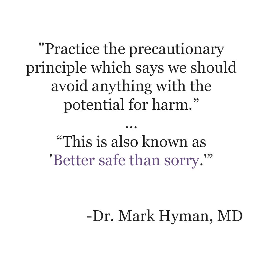 We practice the #precautionaryprincipal when formulating our #skincare products. If an #ingredient is not proven to be #safe, we don't use it. Your health is not worth the risk.
Thank you for your #wordsofwisdom, @drmarkhyman
.
#bettersafethansorry #safeskincare #readyourlabels