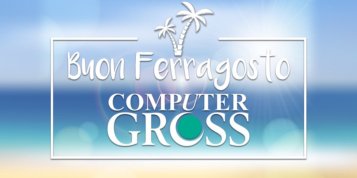 ComputerGross's tweet photo. Buon Ferragosto da Computer Gross! #Ferragosto #Ferragosto2019 #buonferragosto #estate2019 #summer #computergross2019 https://t.co/tbqpN4hKr5