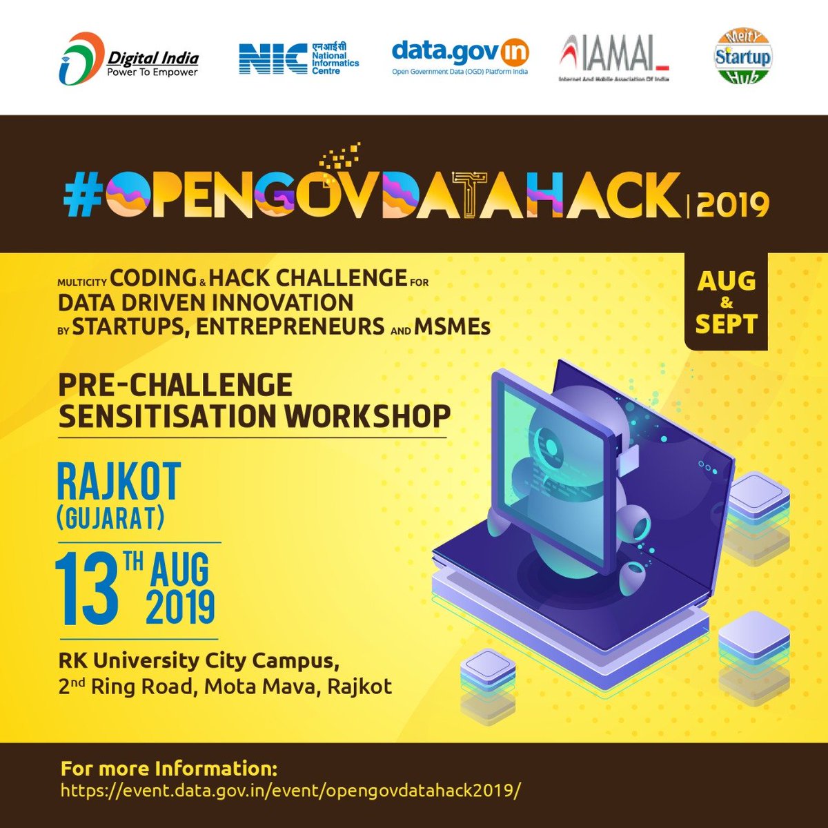 NIC and IAMAI announces #OpenGovDataHack-2019 | Multicity Coding &amp; Hack Challenge for Data Driven Innovation
. Reaching Rajkot, Raipur, Calicut &amp; Chandigarh.
First Edition of Pre #Hackathon Workshop.
12 noon, 13/08/2019, RK University, City Campus,Rajkot.
urlzs.com/xUNix