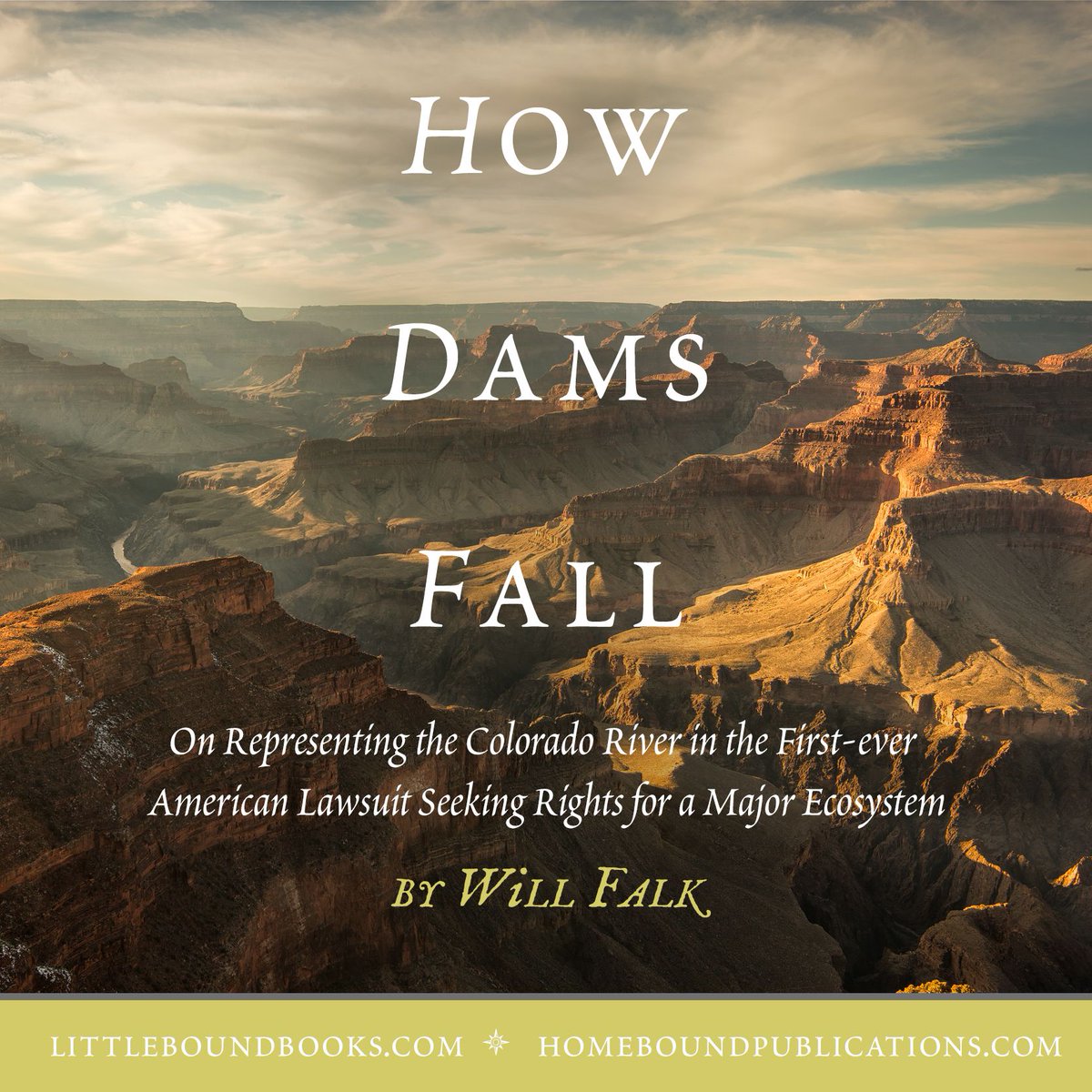Homeboundpub's tweet image. Now available:  "How Dams Fall: On Representing the Colorado River in the First-ever American Lawsuit Seeking Rights for a Major Ecosystem" by Will Falk. Learn More: buff.ly/2GRfS4d  | #bookstagram #ClimateEmergency #Conservation #Nature #Colorado @IPGbooknews