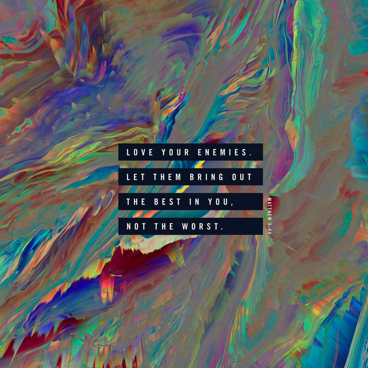 YouVersion's tweet photo. Love your enemies. Let them bring out the best in you, not the worst. - Matthew 5:44 https://t.co/jxP8VTzdBn