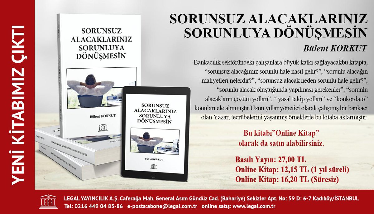 YENİ KİTABIMIZ ÇIKTI
 
SORUNSUZ ALACAKLARINIZ SORUNLUYA DÖNÜŞMESİN
Bülent KORKUT
Bu kitabı satın almak için;
Tel: 0(216) 449 04 85
e-posta: abone@legal.com.tr
online satış: legal.com.tr
legal.com.tr/urun/sorunsuz-…