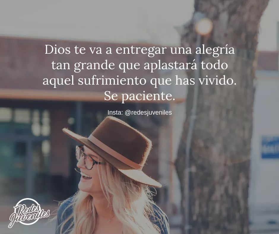redesjuveniles's tweet photo. Dios te va a entregar una alegría tan grande que aplastará todo aquel sufrimiento que has vivido. Se paciente. https://t.co/ZZpMdwdBTM