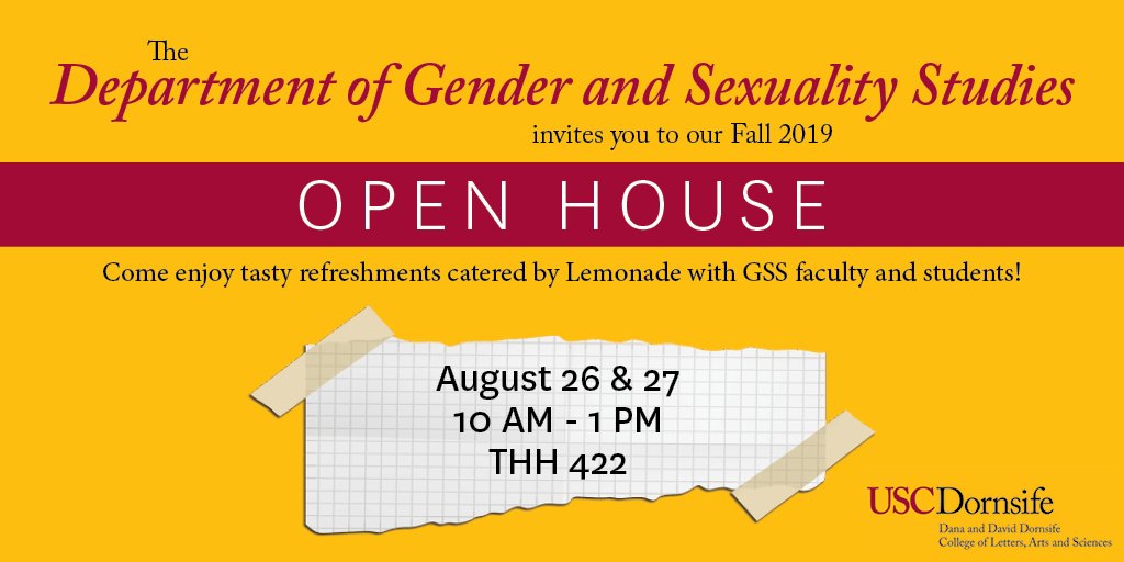 USC_GSS's tweet photo. MARK YOUR CALENDARS! GSS's Fall 2019 Open House is on August 26 & 27, 10AM-1PM in THH 422! Enjoy tasty food with GSS faculty & students catered by @LemonadeLA!
.
.
.
@USC @USCDornsife @uscprovost @USCLGBT @uscweb @uscusg @sage_usc #USC #Trojans #LemonadeLA #Dornsife #FightOn https://t.co/TjgXYGI765