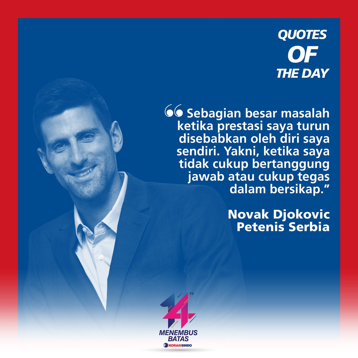 'Sebagian besar masalah ketika prestasi saa turun disebabkan oleh diri saya sendiri. Yakni, ketika saya tidak cukup bertanggung jawab atau cukup tegas dalan bersikap.' -Novac Djokovic

#sindoquote #jumatberkah #novakdjokovic #motivasi #quoteoftheday