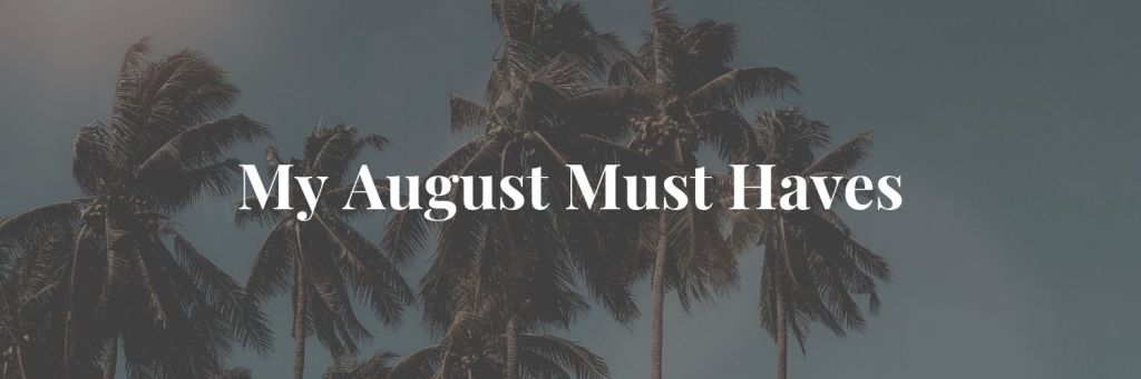 My August Must Haves autumnyearlong.com/2019/08/08/my-…