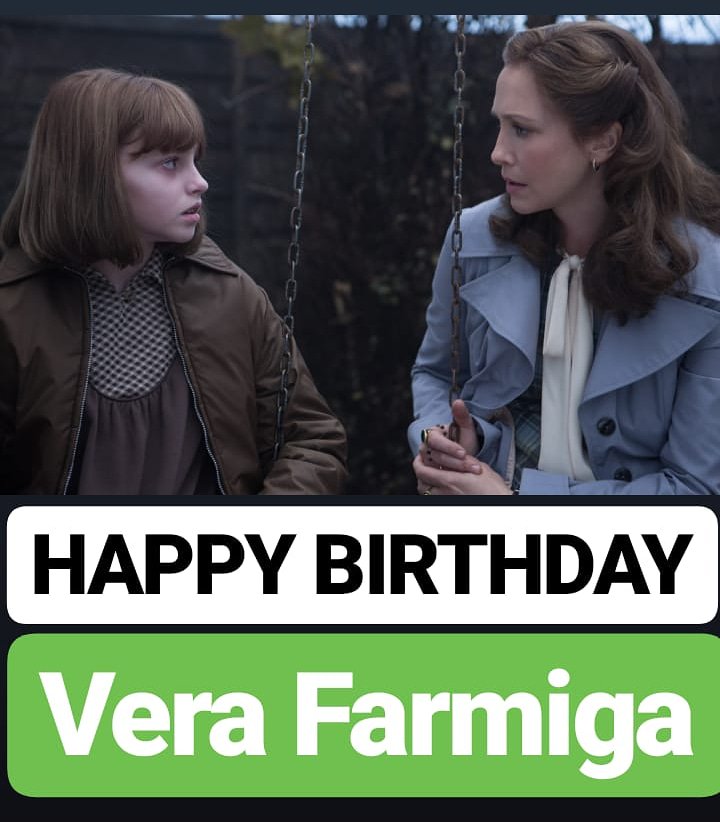 HAPPY BIRTHDAY 
Vera Farmiga 