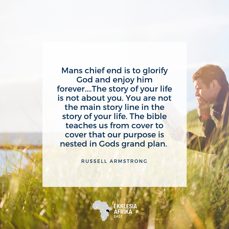 EkklesiaAfrika's tweet photo. Mans chief end is to glorify God and enjoy him forever....The story of your life is not about you. You are not the main story line in the story of your life. The bible teaches us from cover to cover that our purpose is nested in Gods grand plan. Russell Armstrong #EAQuotes https://t.co/LqKXiFlHiN