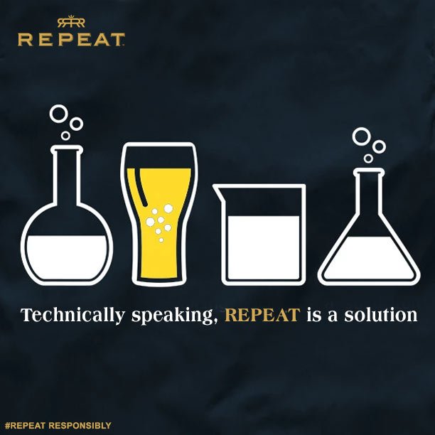 Technically speaking, REPEAT is a solution!
#Beer #BFF #Brew #DrinkResponsibly #Repeat #Premium #Strong #Chilled #Cheers #GoodThingsCallForARepeat #Drink #RepeatDrinkers #BeerLove