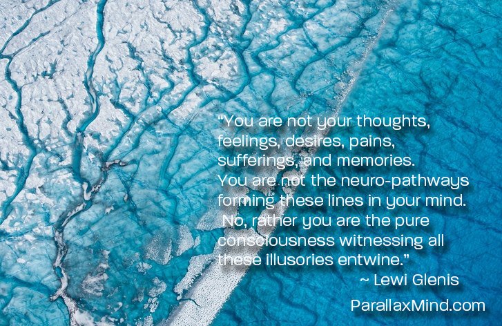 parallaxmind's tweet image. “You are not your thoughts, feelings, desires, pains, sufferings, and memories. You are not the neuro-pathways forming these lines in your mind. No, rather you are the pure consciousness witnessing all these illusories entwine.” ~ Lewi Glenis

parallaxmind.com/product/how-to…

#meditation