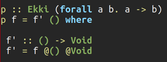 Iceland_jack's tweet photo. @MxLambda Did you mean 'data Void' with no constructors?
#RankNTypes is where #TypeApplications shine,
also (forall a b. a -> b) vs (forall a. a -> forall b. b) =
We could define Void = (forall b. b) https://t.co/A28qwhSeBF