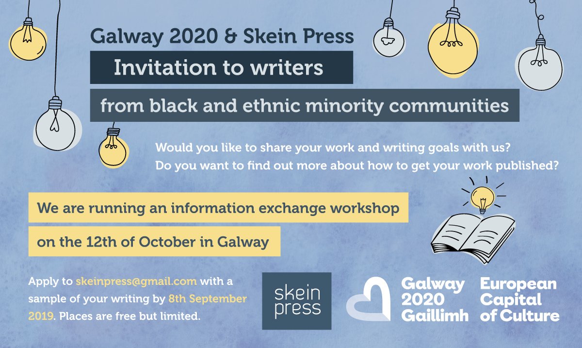 SkeinPress's tweet photo. Please RT call out to writers from black &amp; ethnic minority communities. @galway2020 &amp; @skeinpress are running an information exchange event on 12th October about #writing &amp; #publishing. Places are free but limited. Apply to skeinpress@gmail.com. See details below. https://t.co/wdPQlgxRIZ