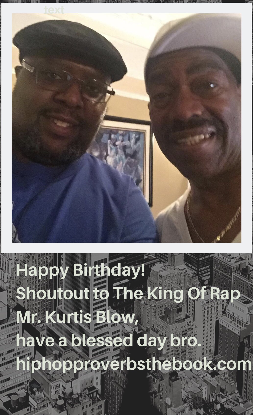 Happy Birthday! Shoutout to The King Of Rap Mr. Kurtis Blow, have a blessed day bro.  