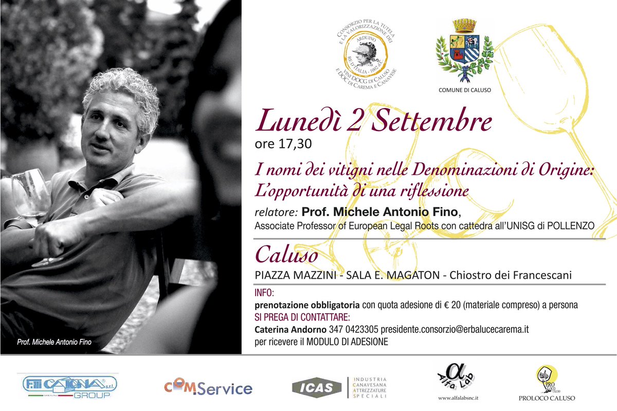 Lunedì 2 settembre ore 17.30
SALA E. MAGATON 
Chiostro dei Francescani PIAZZA MAZZINI - CALUSO
I NOMI DEI VITIGNI NELLE Denominazioni di Origine: 
L’opportunità di una riflessione.
Relatore Prof. Michele Antonio Fino
L’informazione è la base della consapevolezza...