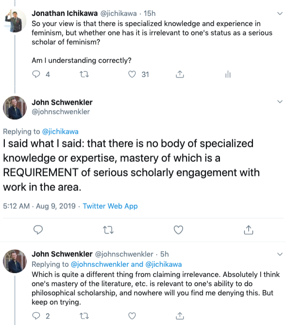 What Professor Schwenkler actually thinks is that, although there is (or at least he allows that there might be—he doesn't affirm it and expresses partial skepticism) specialized knowledge and expertise in feminism, one can be a serious scholar of feminism without it.
