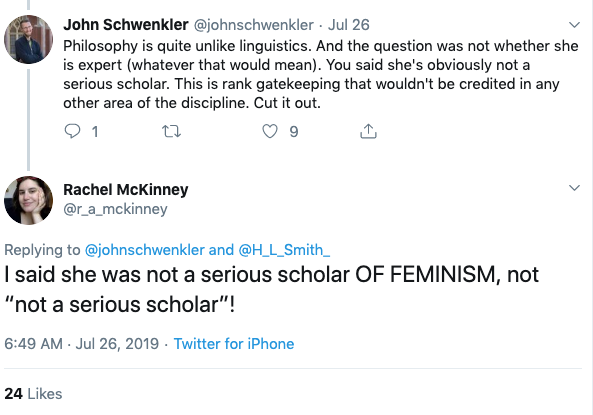 To set the record straight: Dr. Schwenkler allows that there MIGHT be expertise in feminism ("whatever that would mean"), but possession of it and/or specialized knowledge is not necessary for being a serious scholar of feminism.