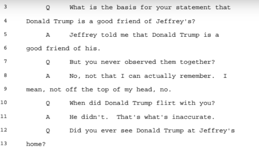 On Trump she says she never witnessed him having sex with any of Epstein's girls and she disputes that he flirted with her.