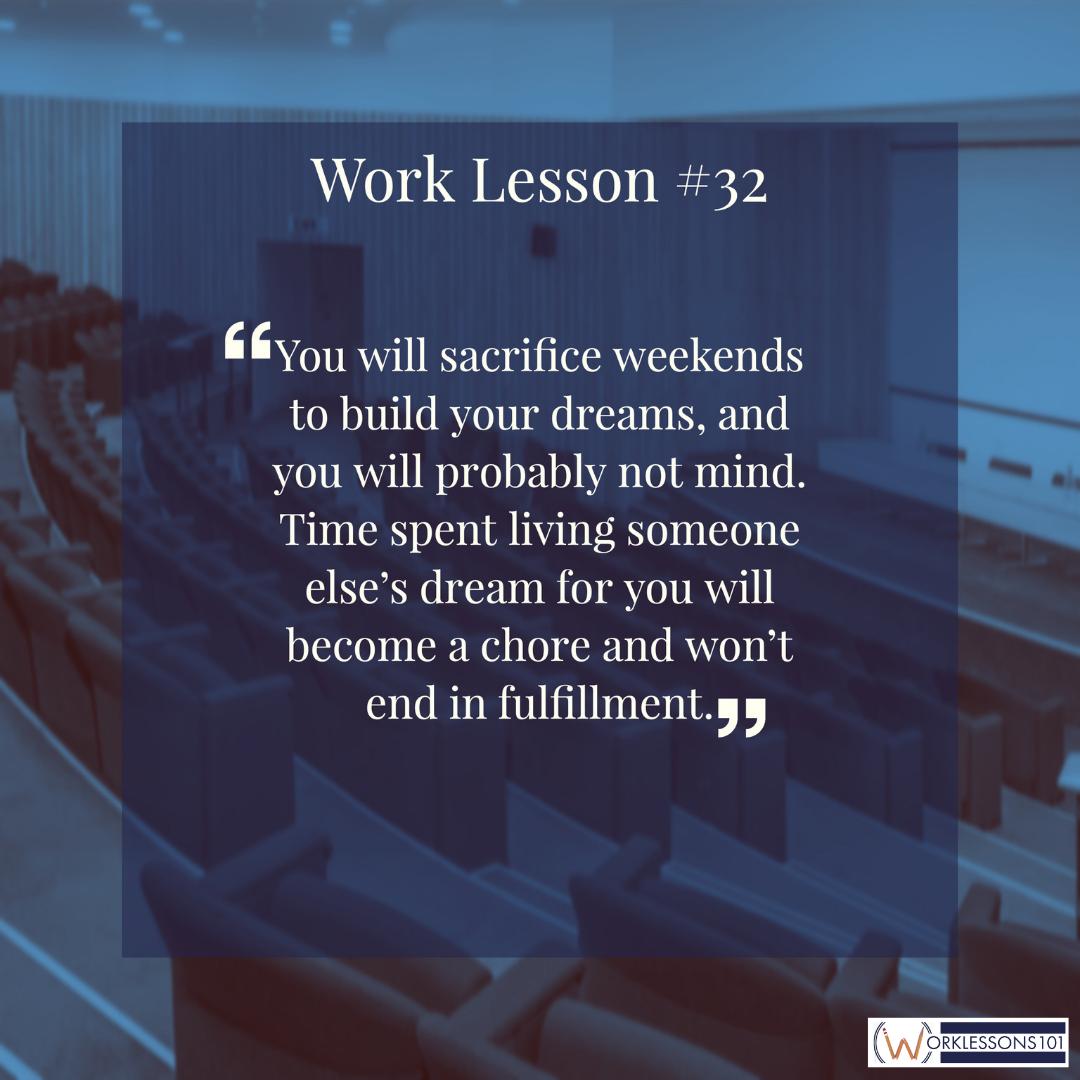 worklessons101's tweet photo. Work Lesson #32 - You will sacrifice weekends to build your dreams, and you will probably not mind. Time spent living someone else’s dream for you will become a chore and won’t end in fulfillment.
#WorkLesson101 #Careers #CareerDevelopment #CareerAdvice #Work #Education #Dreams https://t.co/I2gMbNJ7it