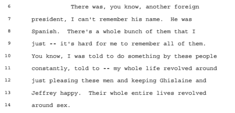 Maxwell forced her to have sex with Dershowitz, Former Gov. Richardson, Jean Luc Brunel, Glenn Dubin, Prince Andrew, and former Senator Mitchell. Just some of the people she names. Pointing out that former PM of Spain, Jose Aznar is in the BB for no reason whatsoever 