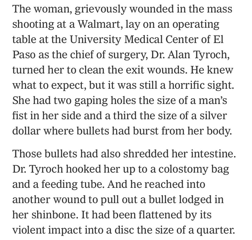 The damage these bullets do to bodies: Holes the size of a fist punched through the skin, blood seeping into people’s chests, bones shattered into fragments and dust. These shootings aren’t statistics and numbers, they’re people physically torn apart nytimes.com/2019/08/09/hea…