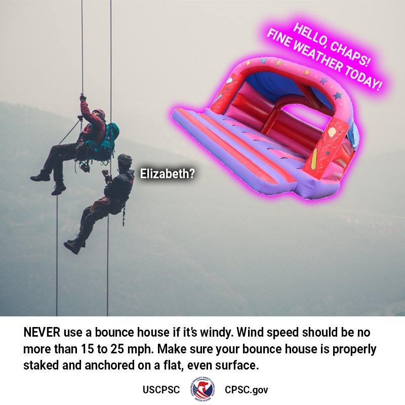A bounce house flying past two mountain climbers. It says, hello chaps! Fine weather today! A mountain climber recognizes the bounce house and says, Elizabeth? Text:never use a bounce house on a windy day. Wind speed should be 15 to 25mph max. Always put your bounce house on a flat surface.