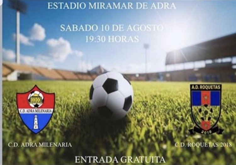 Hoy sábado 10 de Agosto, partido amistoso C.D. Adra Milenaria vs A.D. Roquetas 2018 a las 19:30h