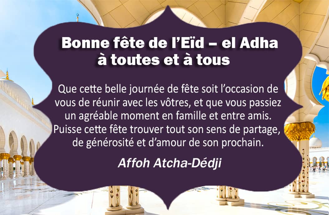 Que cette belle journée de fête soit l’occasion de vous de réunir avec les vôtres, et que vous passiez un agréable moment en famille et entre amis.

Puisse cette fête trouver tout son sens de partage, de générosité et d’amour de son prochain.

#Tabaski2019 
#Hadj2019 
#EidAlAdha