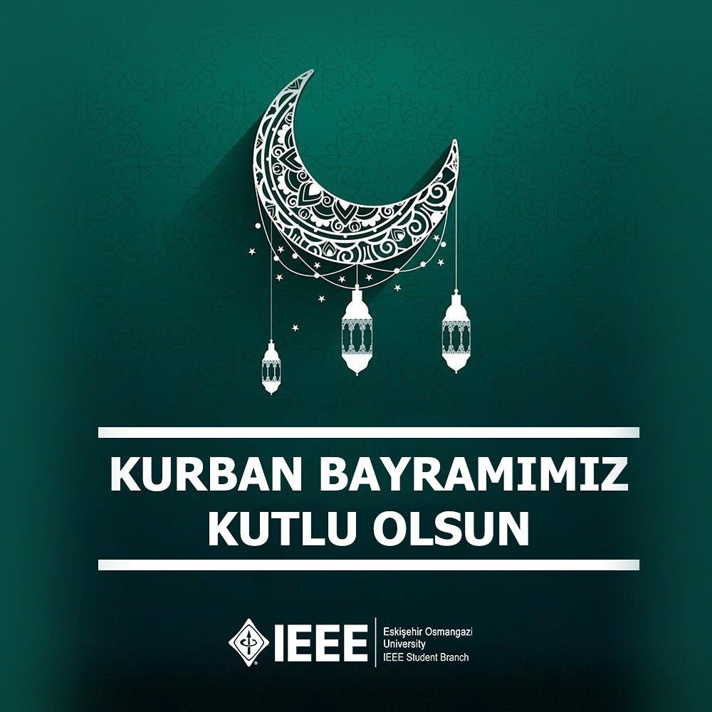 Kurban Bayramınız mübarek olsun. Sevdikleriniz ile mutlu bir bayram geçirmeniz dileğiyle. #IEEE #IEEEESOGU