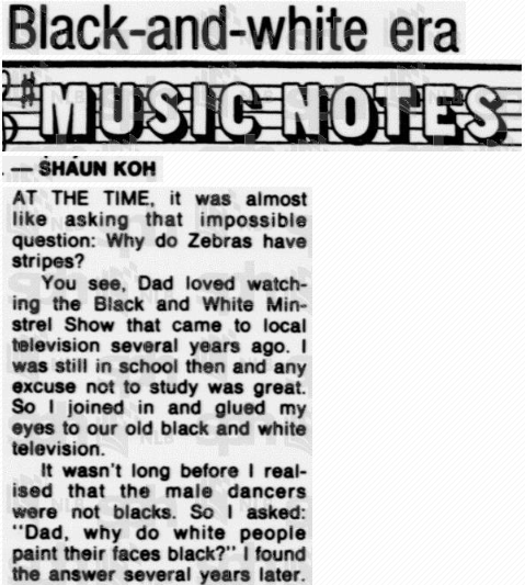 one more article - this 1987 column by Shaun Koh may have been the first time a Singaporean writer reflected on the history of blackface.