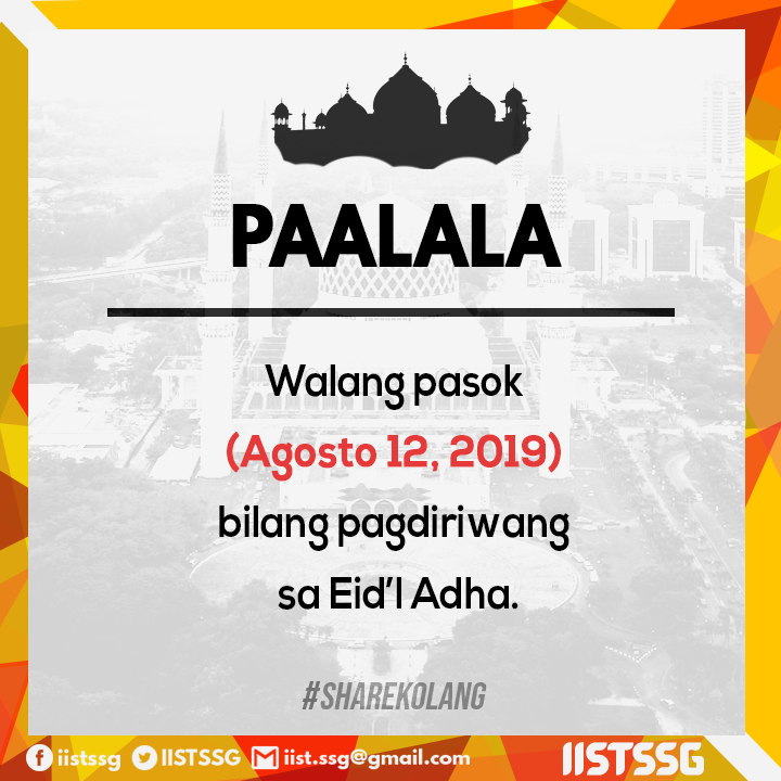 Walang pasok bukas, ika-12 ng Agosto 2019 (Lunes) bilang paggunita sa pagdiriwang ng Eid'l Adha alinsunod sa Proklamasyon Blg. 789 ng Malacañang. 

#IISTSSG
#EidlAdha