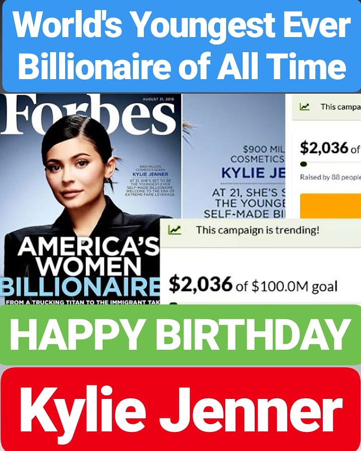 HAPPY BIRTHDAY 
Kylie Jenner WORLD\S YOUNGEST BILLIONAIRE 