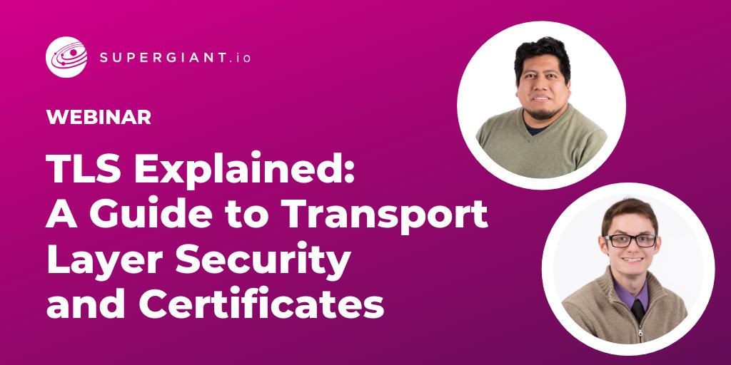 supergiantio's tweet photo. Register for our upcoming webinar: "TLS Explained: A Guide to Transport Layer Security and Certificates" with Clarke Vennerbeck and Fernando Garcia. Register today -  https://t.co/YDBZsyW6jK https://t.co/dZdPmrllaz