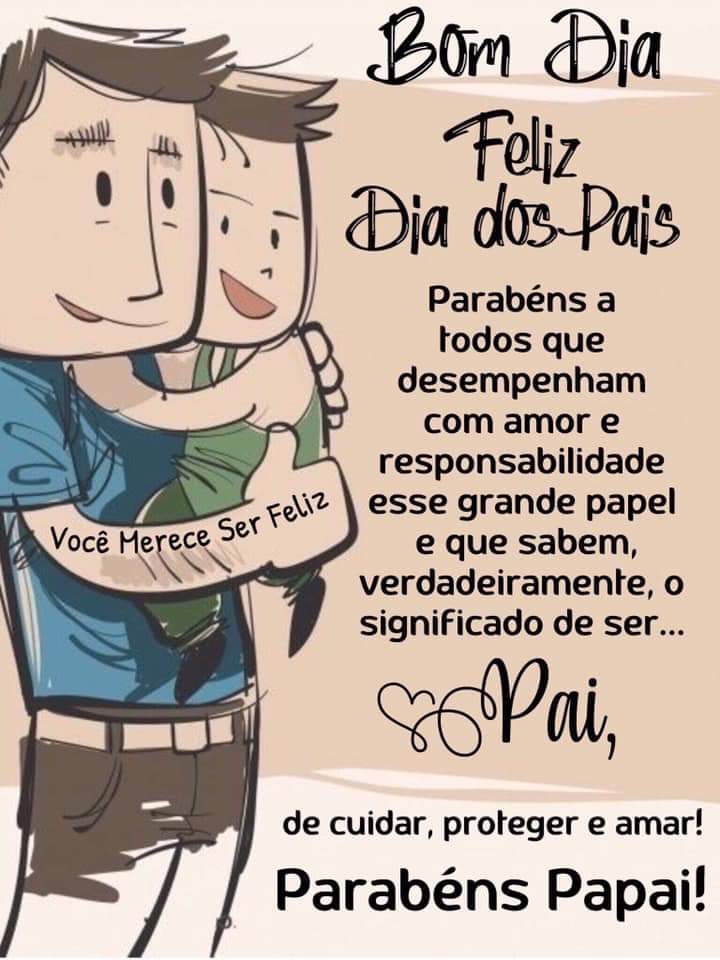 Feliz dia dos pais e principalmente aquelas mulheres que fizeram o papel de pai. Um bom domingo a todos.
