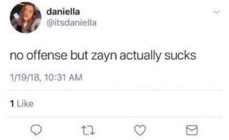 on that note, no offence but zayn actually sucks (this tweet was all over twitter i can’t NOT add it )