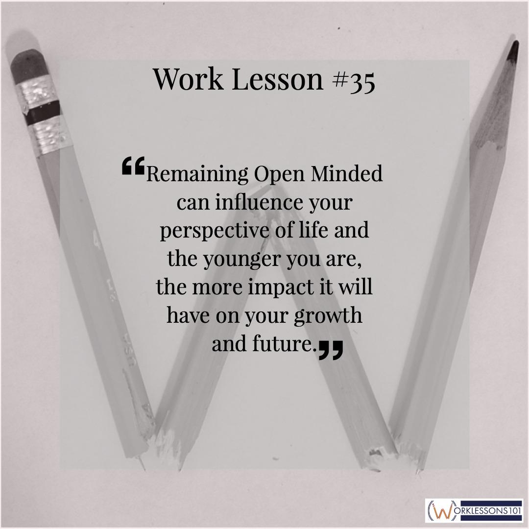 worklessons101's tweet photo. Work Lesson #35 - Remaining Open Minded can influence your perspective of life and the younger you are, the more impact it will have on your growth and future.
#WorkLesson101 #Careers #CareerDevelopment #CareerOpportunities #CareerAdvice #CareerTips #Goal #Education #Growth https://t.co/5jGkDLZR8n