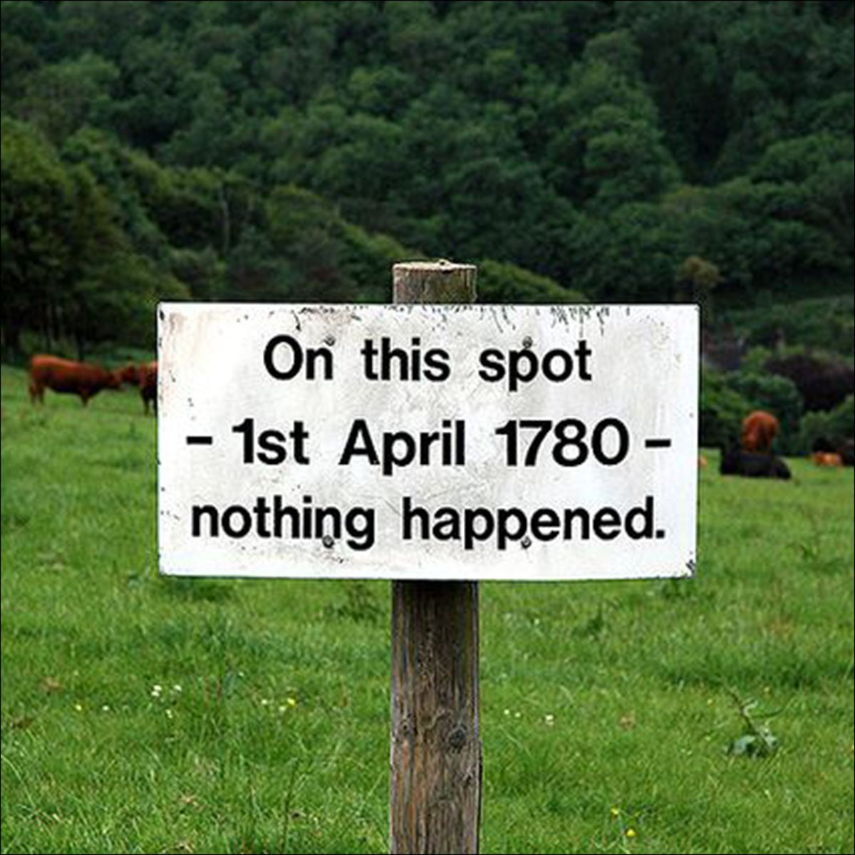 bigdaddyssigns's tweet photo. On this spot

1st April 1780

Nothing happened.

(Not our image. Contact us for credit.)

#BDSSigns #WhatsYourSignSay https://t.co/zM4Z6SQxfV