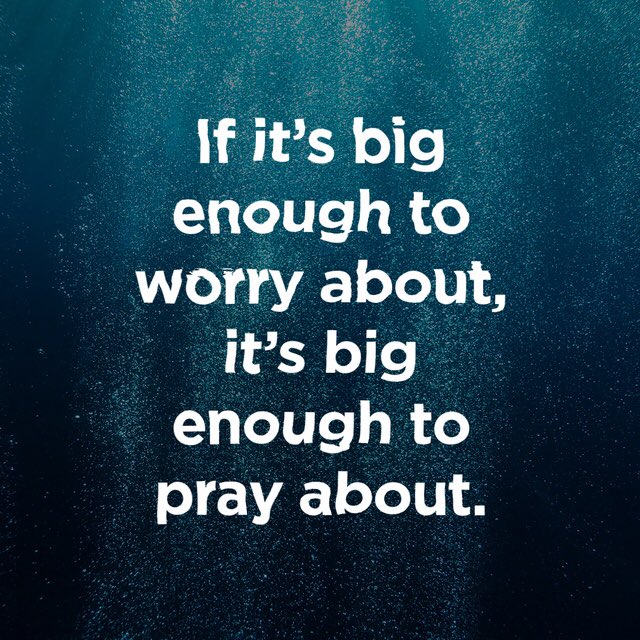 ddstranz's tweet photo. If it’s big enough to worry about, it’s big enough to pray about. https://t.co/5kpCwWUvtz https://t.co/efrQ48b3UX