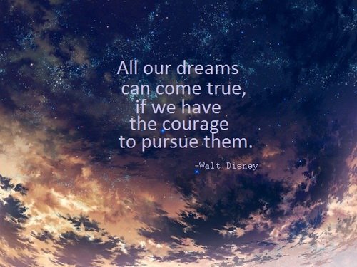 All our dreams can come true, if we have the courage to pursue them. #mondaymotivation