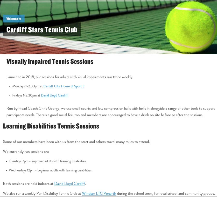 Cardiff Stars run a large range of sessions for people with a Learning Disability and Visual Impairment. If you're interested in taking up Tennis or you are an experienced player, please click on this link and get involved. 
clubspark.lta.org.uk/CardiffStarsLe…