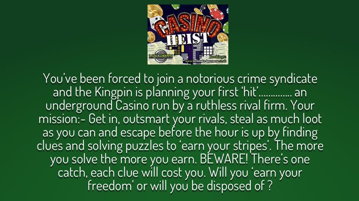 GET LOCKED UP in our CASINO HEIST room

We are happy to lock up anyone: 
friends,family, stags/hens, co-workers, students, tourists. 

The challenge is on...... 

Can you escape within 1 hour? 

Who Wins? YOU or US!