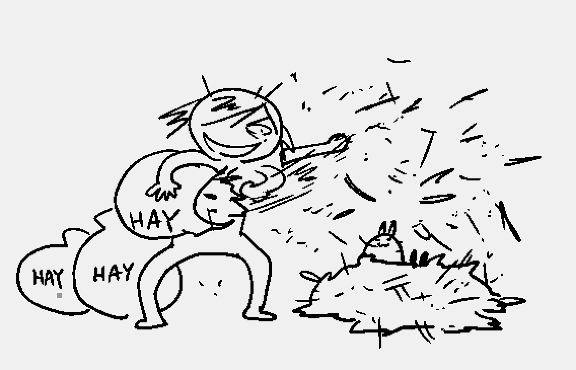 you ever get so excited about finding mad cheap deals on giant bags of hay that you draw about it oh just me uh cool 