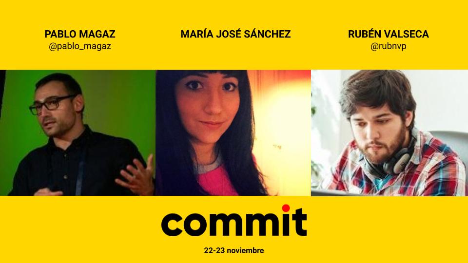 Fotos de tres ponentes: Pablo Magaz, María José Sánchez y Rubén Valseca. Commit, 22-23 noviembre 2019.