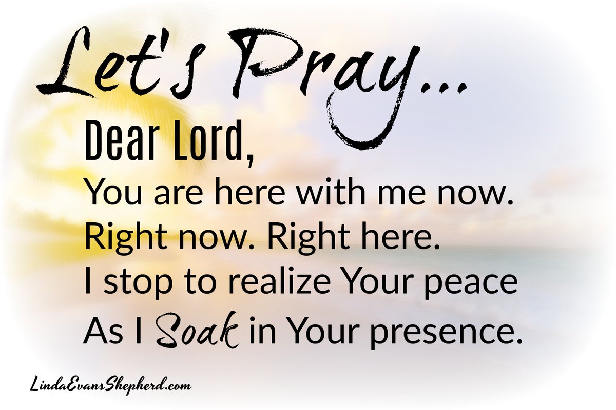 LindaShepherd's tweet image. Dear Lord, You are here with me now. Right now. Right here. I stop to realize Your peace as I soak in Your presence.