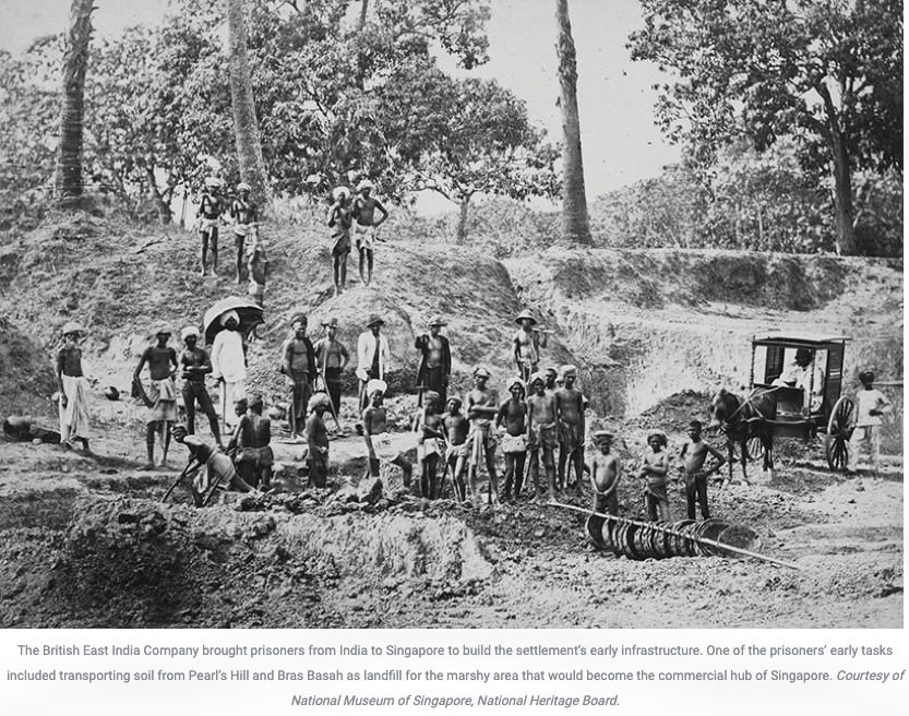 convict labour: The British East India Company brought prisoners from India to Singapore to build the settlement’s early infrastructure.