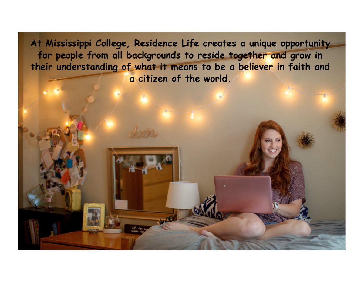 At Mississippi College, Residence Life creates a unique opportunity for people from all backgrounds to reside together and grow in their understanding of what it means to be a believer in faith and a citizen of the world.