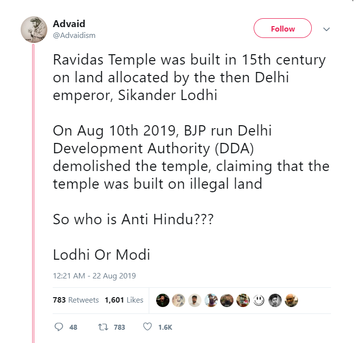 Here are some facts.There is no record of Sikander Lodhi donating land to build Ravidas temple in literature: Arabic, Persian, Sanskrit, Hindi, Awadhi or Punjabi.In fact, there is no literary or epigraphic record of Sikander Lodhi donating land to any Hindu temple in India