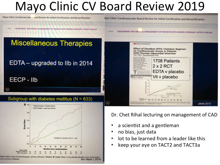GLamasMD's tweet photo. 2019 Mayo Board Review covers chelation for CAD. #justdatanobias. Keep an eye on #TACT2 and #TACT3a.
@anavasac @DanMarkMD @drjohnm @CMichaelGibson https://t.co/yCeeVmG7lI
